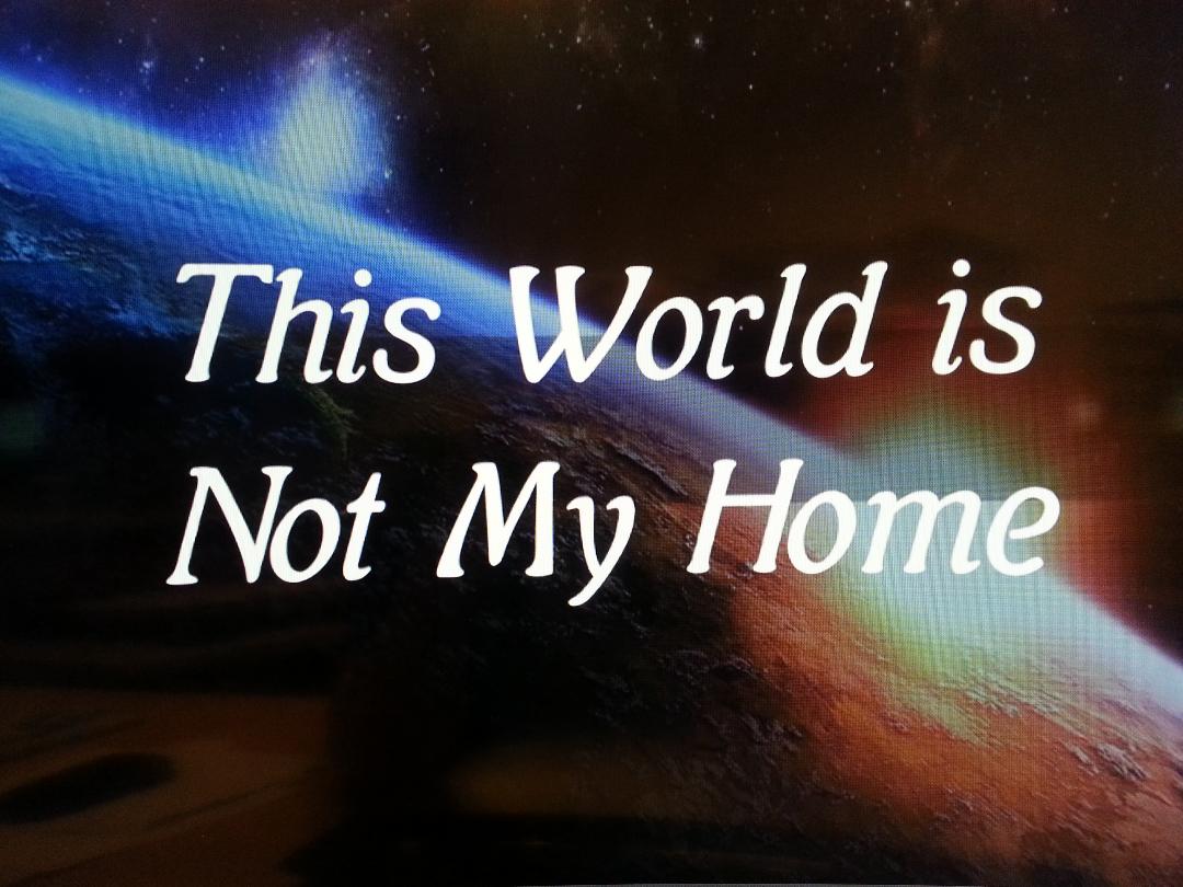 this world is not my home
